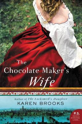 The Chocolate Maker's Wife : A Novel Karen Brooks 9780062686596 book cover