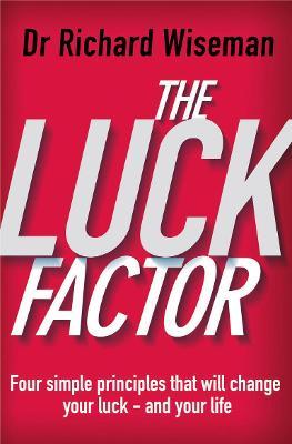 The Luck Factor : The Scientific Study of the Lucky Mind Richard Wiseman 9780099443247 book cover