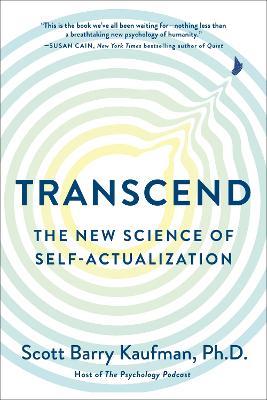 Transcend : The New Science of Self-Actualization Scott Barry Kaufman 9780143131212 book cover