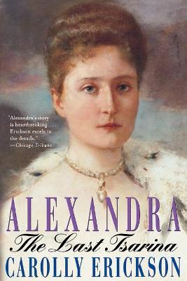 Alexandra : The Last Tsarina Carolly Erickson 9780312302382 book cover