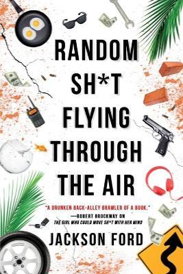 Random Sh*t Flying Through the Air Jackson Ford 9780316519229 book cover