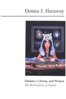 Simians, Cyborgs, and Women : The Reinvention of Nature Donna Haraway 9780415903875 book cover