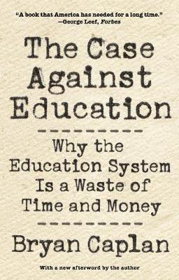 The Case against Education : Why the Education System Is a Waste of Time and Money Bryan Caplan 9780691196459 book cover