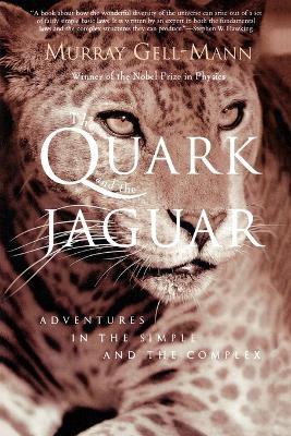 The Quark and the Jaguar : Adventures in the Simple and the Complex Murray Gell-Mann 9780805072532 book cover