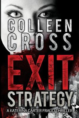 Exit Strategy : A Katerina Carter Fraud Legal Thriller Colleen Cross 9780987883575 book cover
