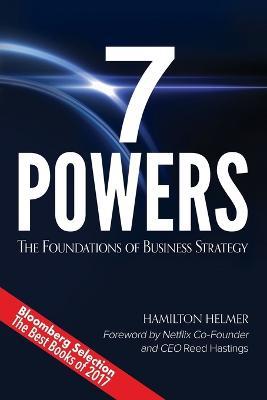 7 Powers : The Foundations of Business Strategy Hamilton Helmer 9780998116310 book cover