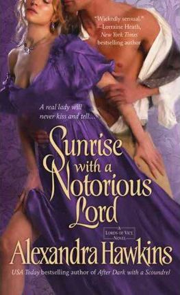 Sunrise with a Notorious Lord : A Lords of Vice Novel Alexandra Hawkins 9781250001368 book cover