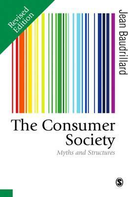 The Consumer Society : Myths and Structures Jean Baudrillard 9781473982376 book cover