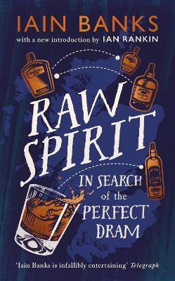 Raw Spirit : In Search of the Perfect Dram Iain Banks 9781529124781 book cover