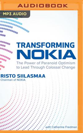 Transforming Nokia : The Power of Paranoid Optimism to Lead Through Colossal Change Doug Greene, Risto Siilasmaa, Catherine Fredman 9781799770541 book cover