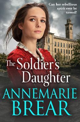 The Soldier's Daughter : The BRAND NEW gripping historical novel from AnneMarie Brear AnneMarie Brear 9781801627665 book cover