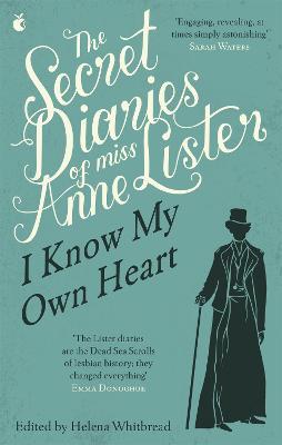 The Secret Diaries Of Miss Anne Lister: Vol. 1 : I Know My Own Heart Anne Lister, Helena Whitbread 9781844087198 book cover