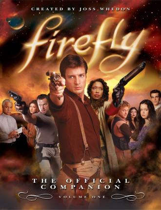 Firefly: The Official Companion : Volume One Joss Whedon 9781845763145 book cover