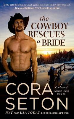 The Cowboy Rescues a Bride Cora Seton 9781927036570 book cover
